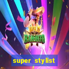 super stylist dinheiro e diamante infinito 2024 atualizado