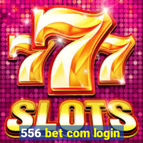 556 bet com login