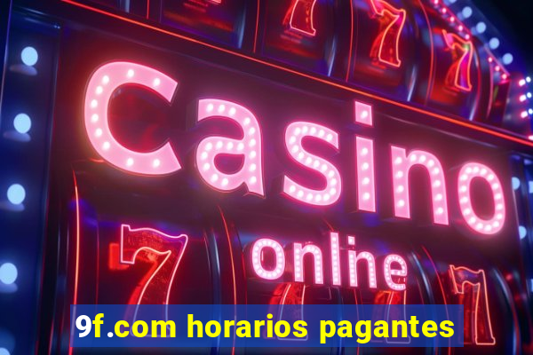 9f.com horarios pagantes