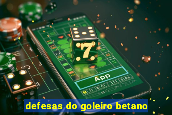 defesas do goleiro betano