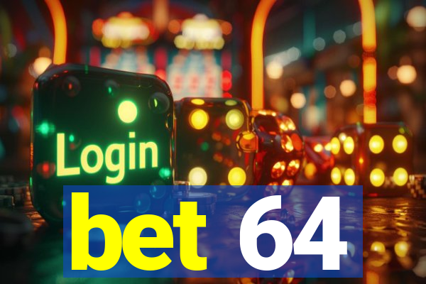 bet 64