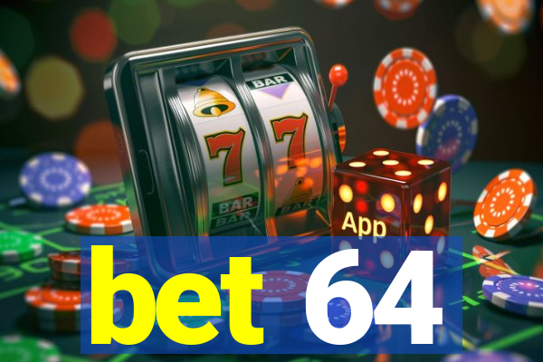 bet 64