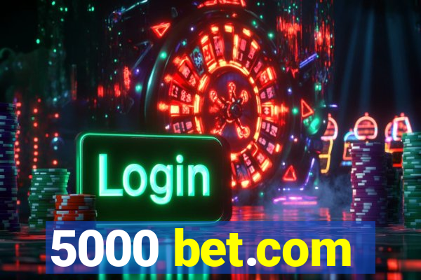 5000 bet.com