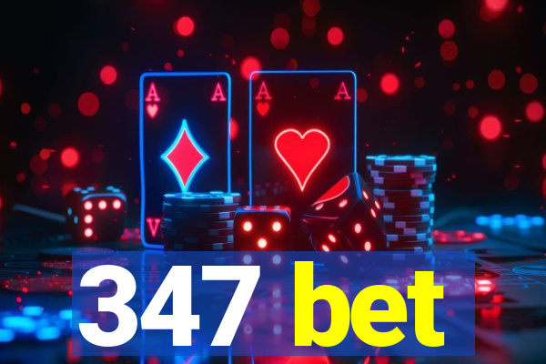 347 bet