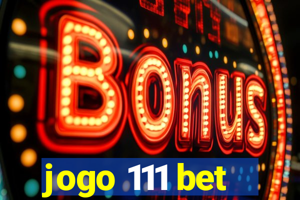 jogo 111 bet