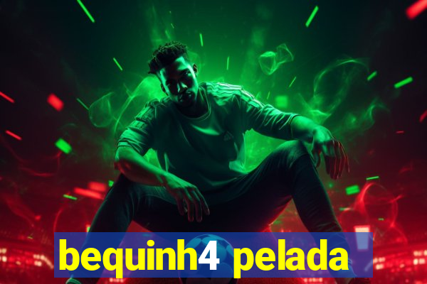 bequinh4 pelada