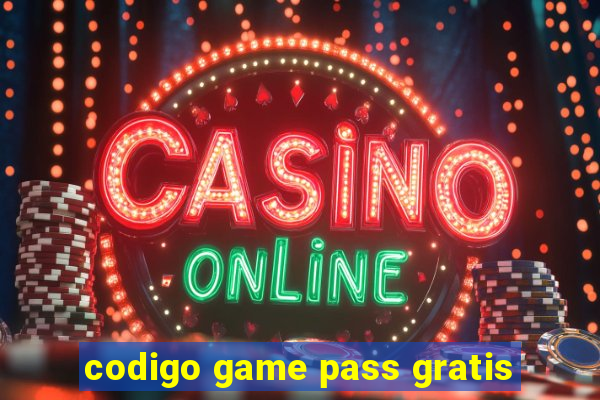 codigo game pass gratis