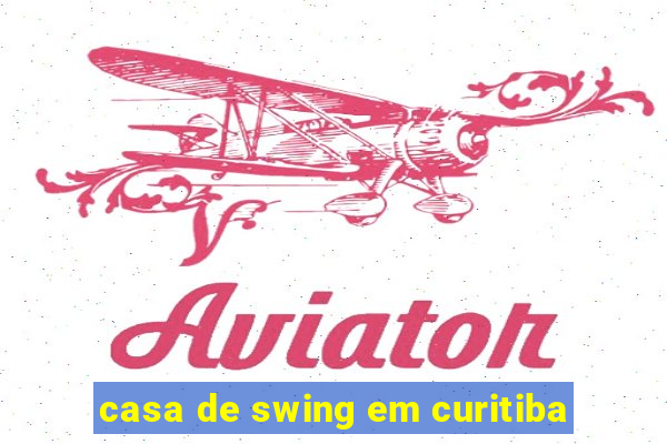 casa de swing em curitiba