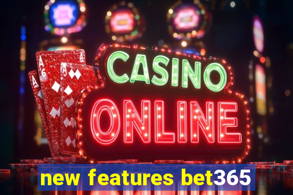 new features bet365