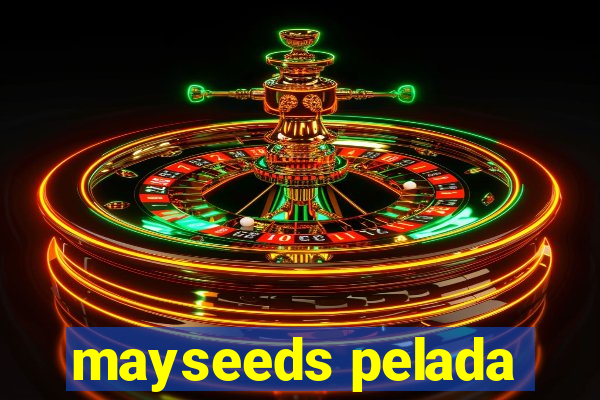 mayseeds pelada