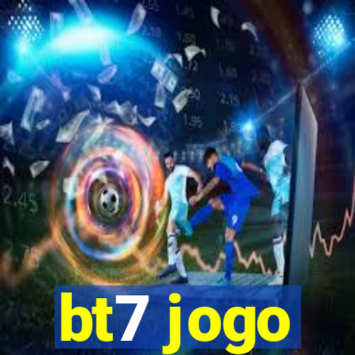 bt7 jogo