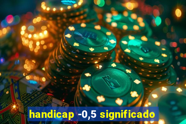 handicap -0,5 significado