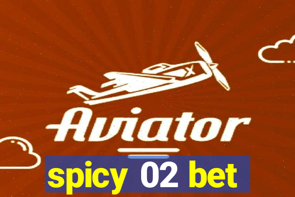 spicy 02 bet