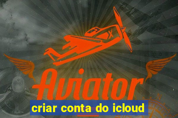 criar conta do icloud