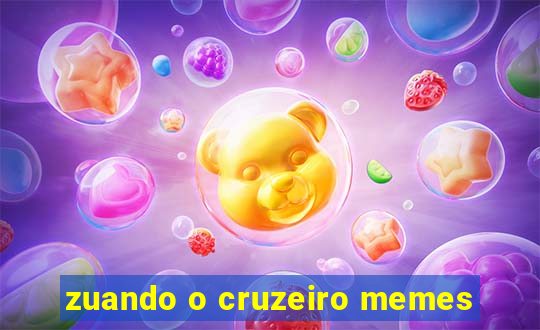 zuando o cruzeiro memes