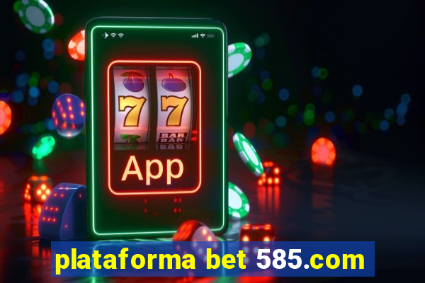 plataforma bet 585.com