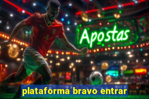 plataforma bravo entrar