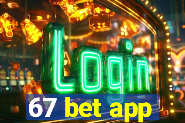 67 bet app