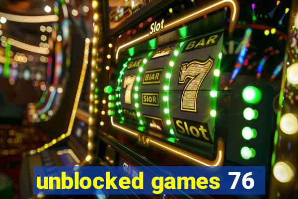 unblocked games 76