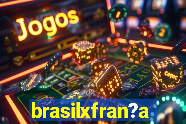 brasilxfran?a