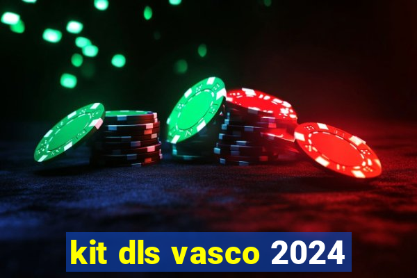 kit dls vasco 2024