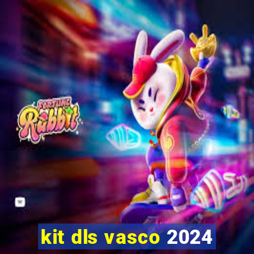 kit dls vasco 2024