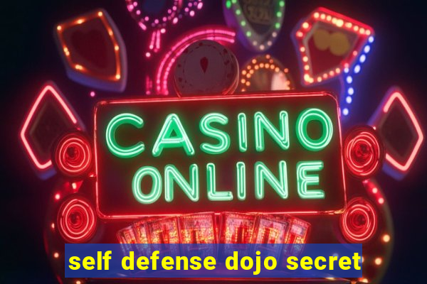 self defense dojo secret