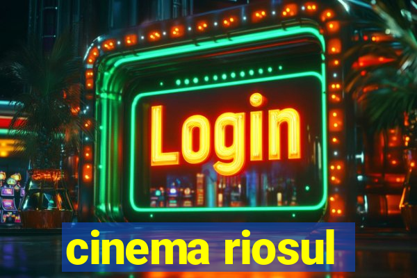 cinema riosul