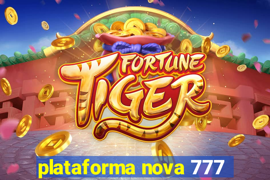 plataforma nova 777