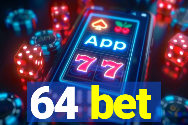 64 bet