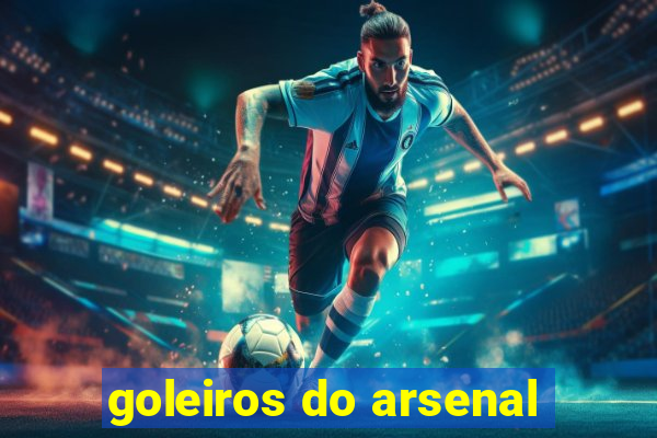 goleiros do arsenal