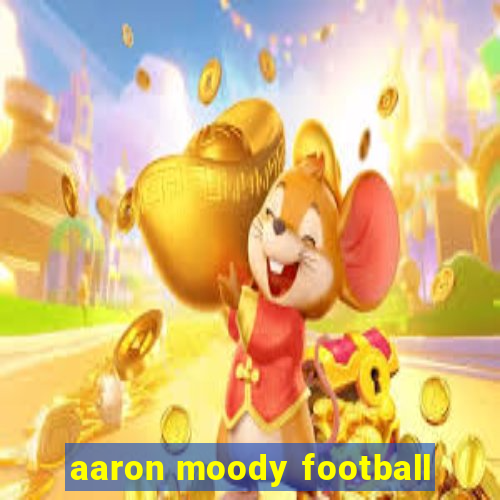 aaron moody football