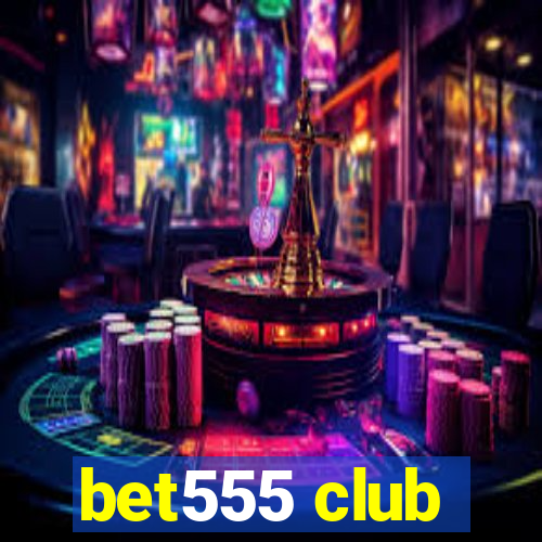 bet555 club