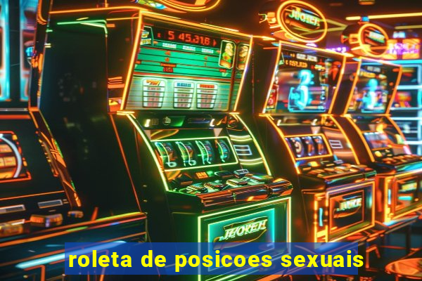 roleta de posicoes sexuais