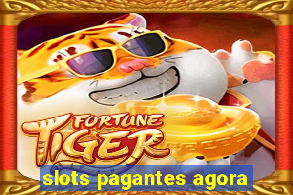 slots pagantes agora