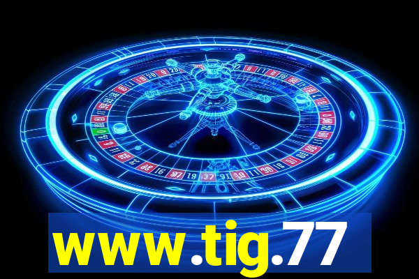 www.tig.77