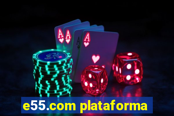 e55.com plataforma