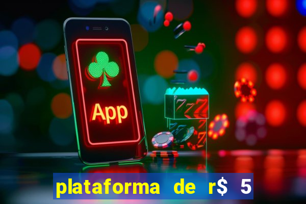 plataforma de r$ 5 jogo do tigrinho