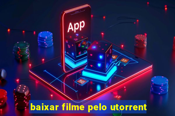 baixar filme pelo utorrent