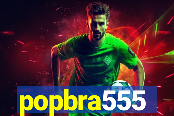 popbra555