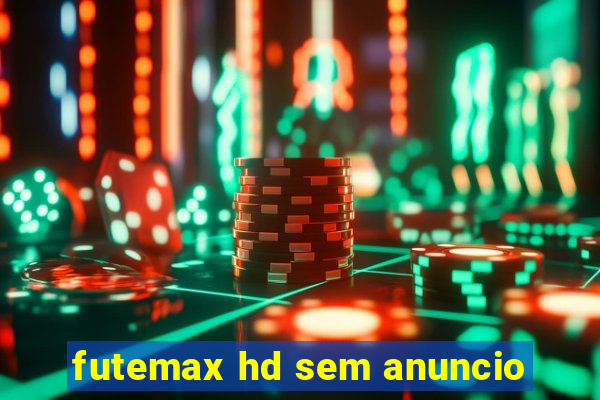 futemax hd sem anuncio