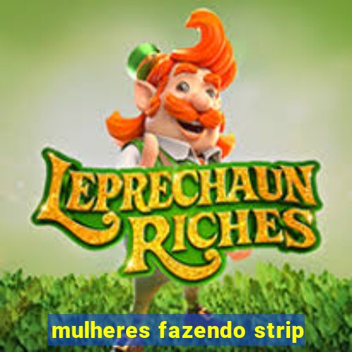 mulheres fazendo strip