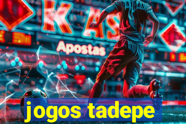 jogos tadepe