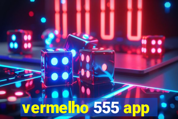 vermelho 555 app