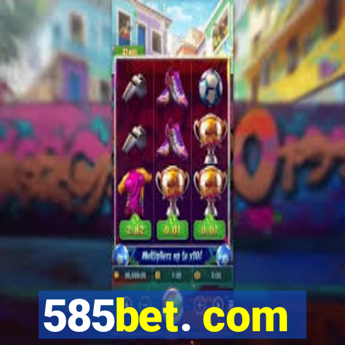 585bet. com