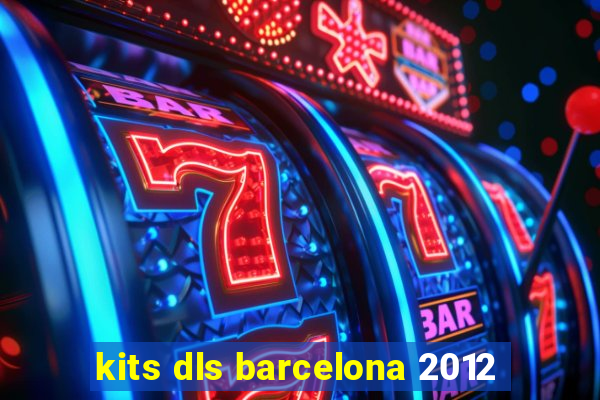 kits dls barcelona 2012