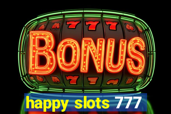 happy slots 777