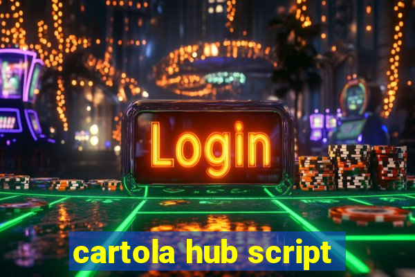 cartola hub script