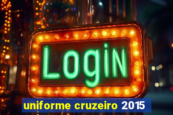 uniforme cruzeiro 2015