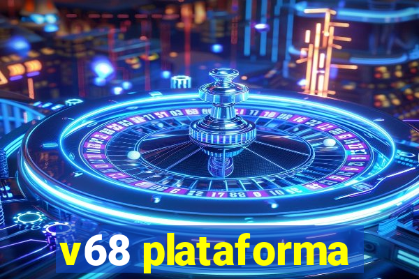 v68 plataforma